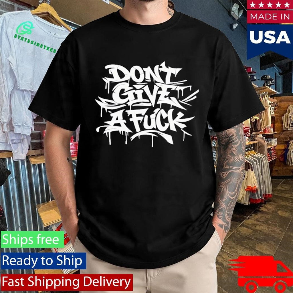 Graff Don’t Give A Fuck Shirt