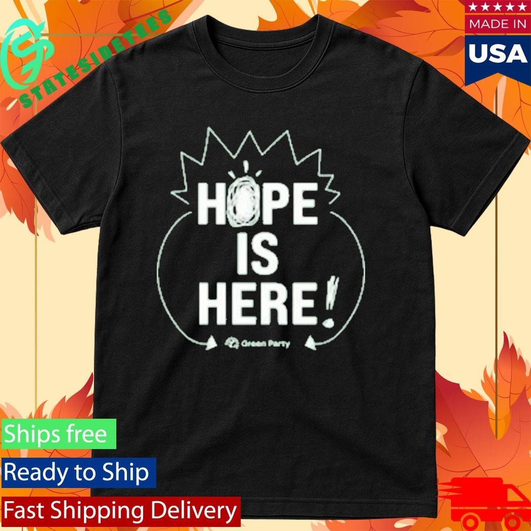 Green Party Hope Is Here Shirt
