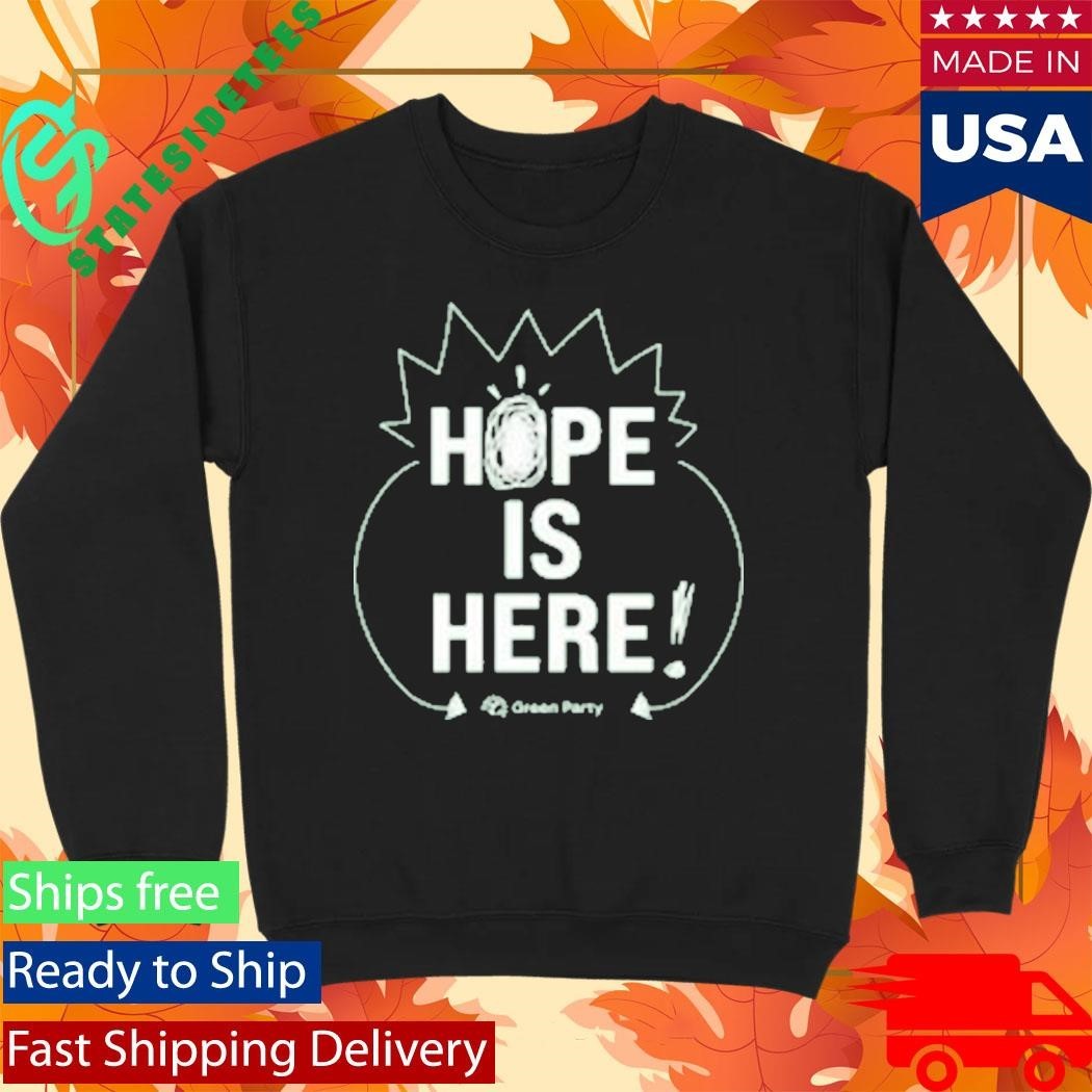 Green Party Hope Is Here Shirt