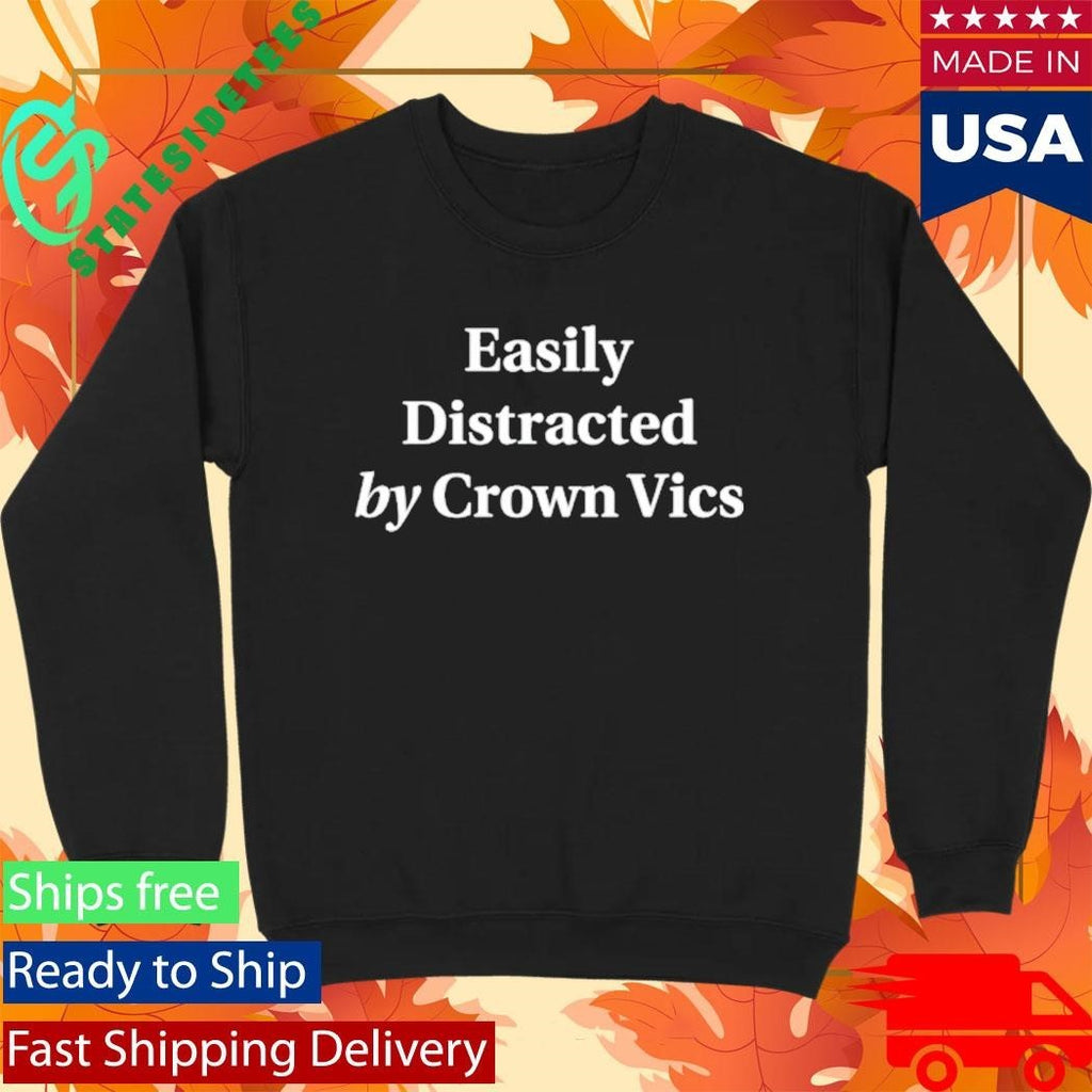 Greg Biffle Easily Distracted By Crown Vics Shirt