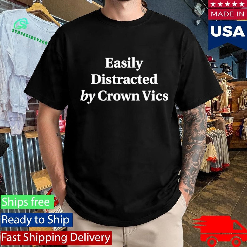 Greg Biffle Easily Distracted By Crown Vics Shirt