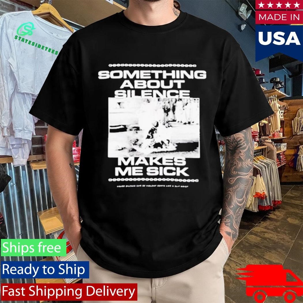 Grimloc Rage Something About Silence Makes Me Sick Shirt