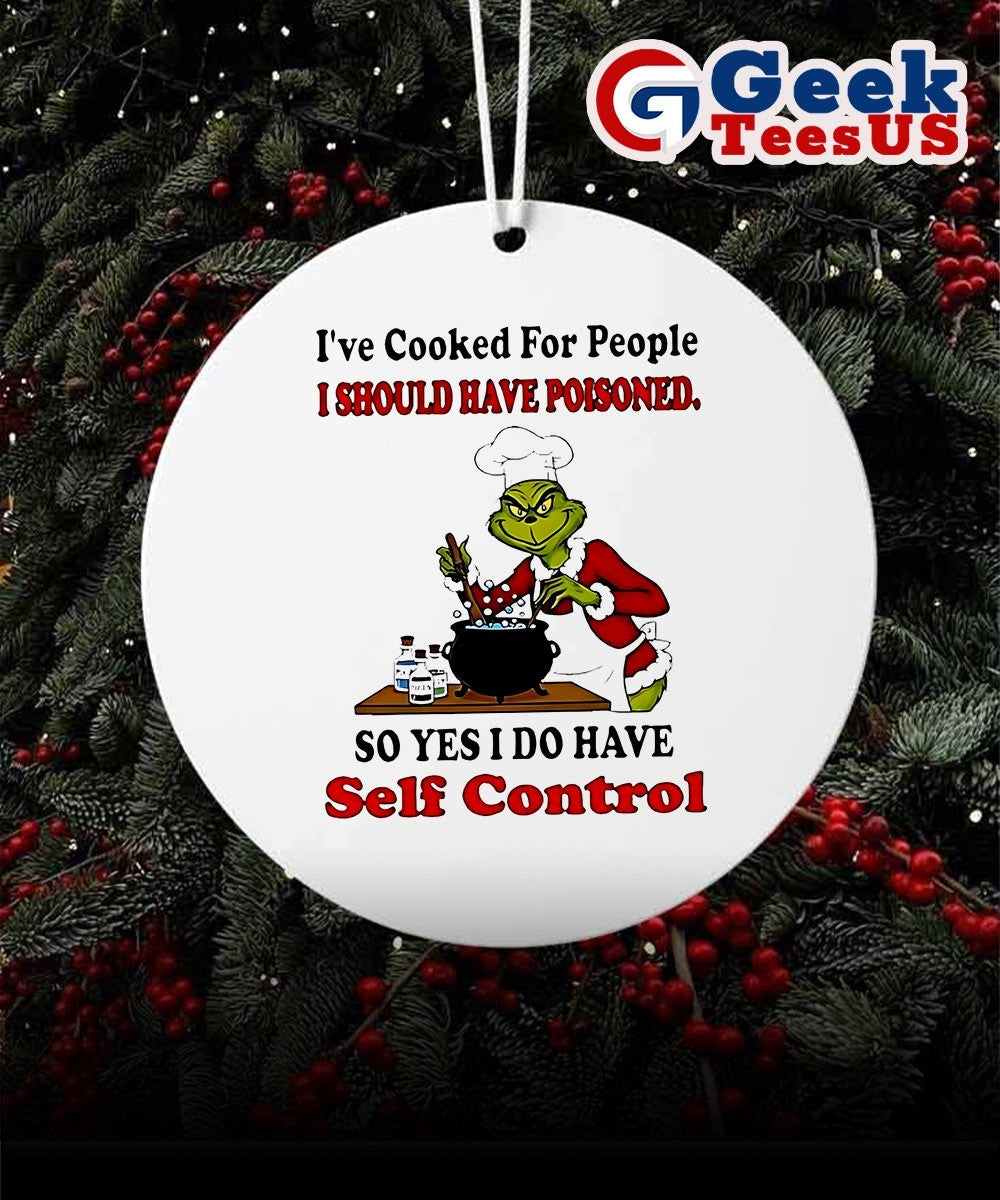 Grinch I’ve cooked for people I should have poisoned Christmas Ornament