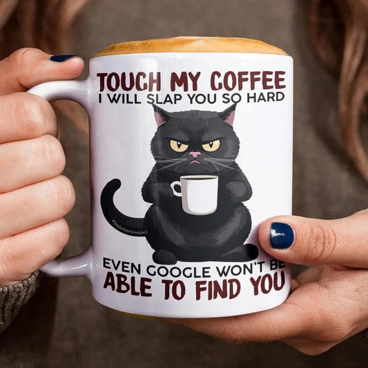 Grumpy Cat Mug, Touch My Coffee I'll Slap You So Hard, Funny Mugs, Ceramic Coffee Mug, Amusing Sarcasm, Any Occasion Gift, Coffee Drinker
