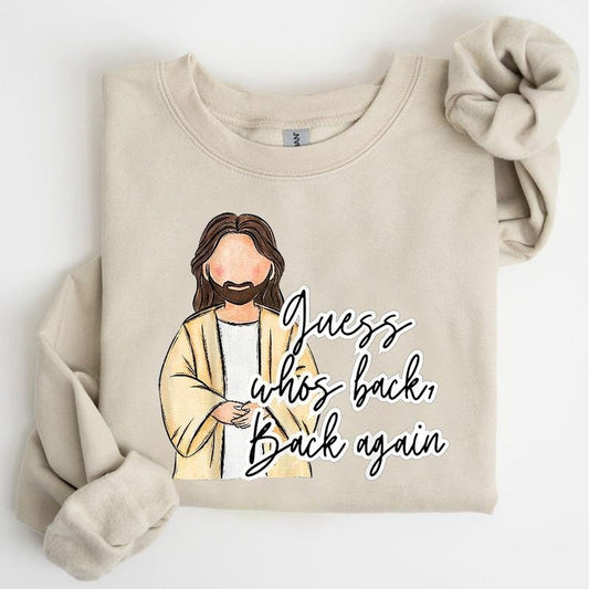 Guess Who's Back Sweatshirt, Funny Easter Religious Graphic Tee, Faith-Based Casual Sweatshirt for Men & Women, Great Gift for Christian Believers
