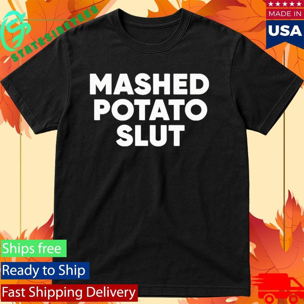 Guido Mashed Potato Slut Shirt