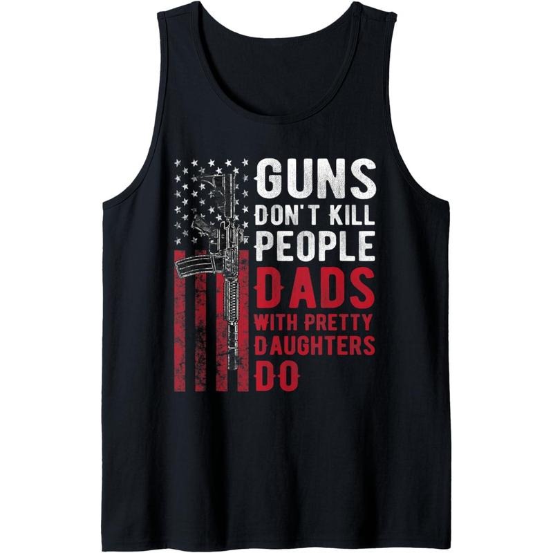 Guns Don't Kill People Dads With Pretty Daughters Humor Dad Tank Topstyle{n002}2 T-Shirts, Hoodie, Sweatshirt | DripVista.com