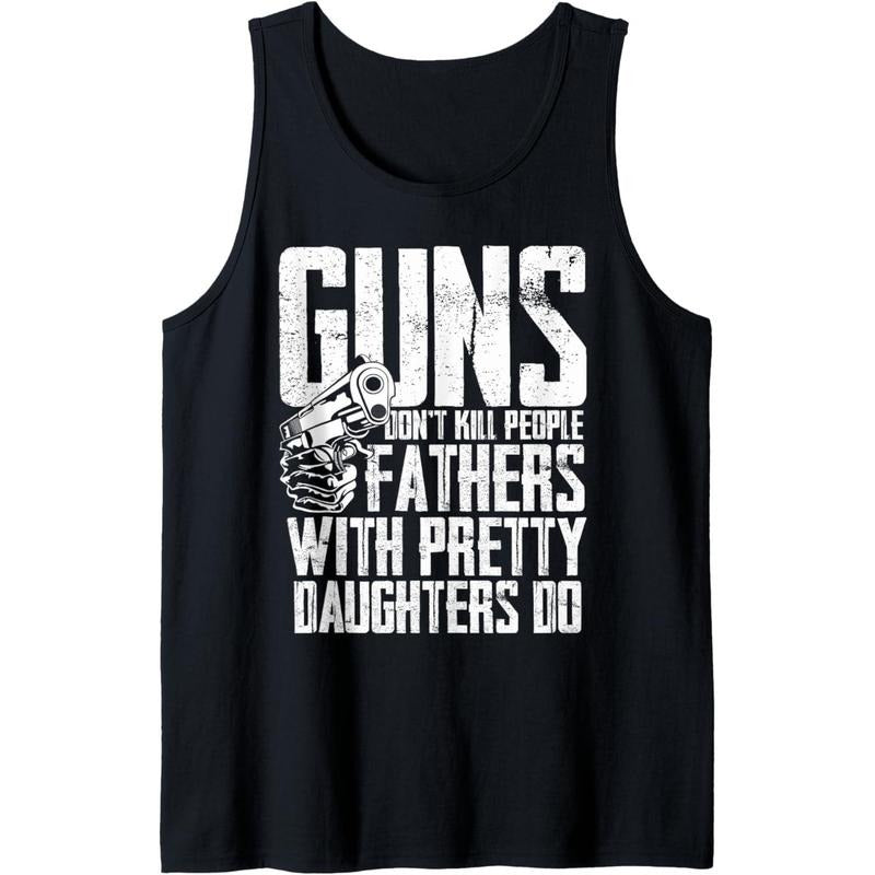 Guns Don't Kill People Fathers With Pretty Daughters Do Tank Top T-Shirts, Hoodie, Sweatshirt | DripVista.com