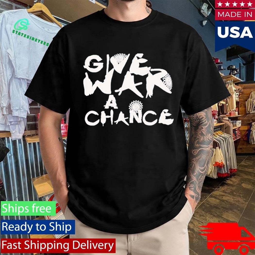 Gwac Give War A Chance Shirt
