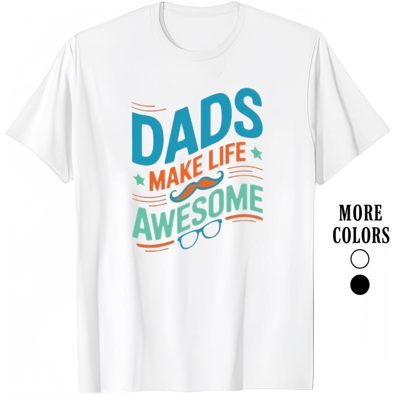 HAGBDH Fashion Designer T-Shirts - Cotton Graphic Tees with Dads Make Life Awesome Tee