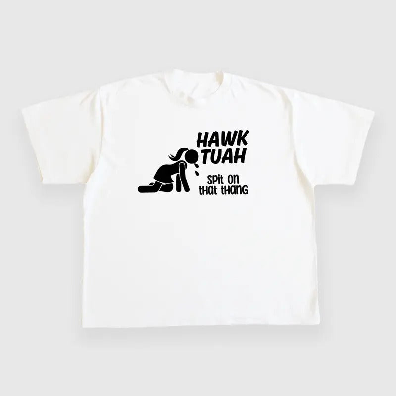 HAWK TUAH SPIT ON THAT THANG CUSTOM PRINTED T-SHIRT Menswear Top Tshirt Streetwear Hoodie, Sweatshirt | DripVista.com