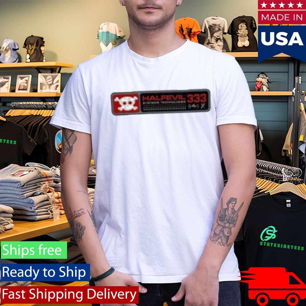 Half Evil System Technologies Shirt