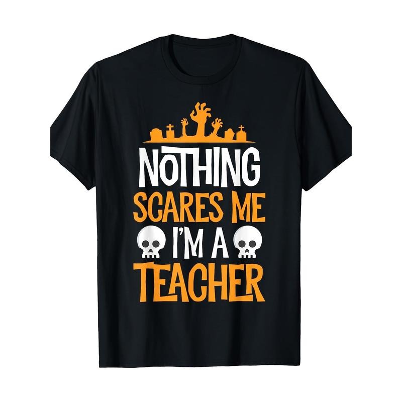 Halloween Teacher Nothing Scares Me Funny Women Men Teachers T-Shirt Made in USA Hoodie, Sweatshirt | DripVista.com