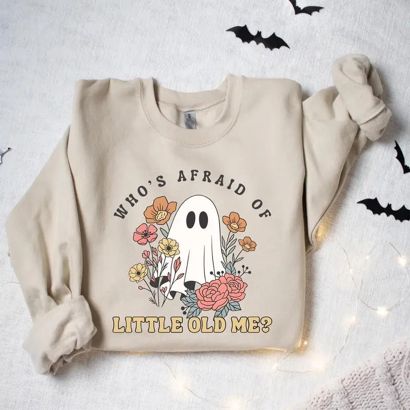 Halloween Whos Afraid Of Little Old Me Ghost T-shirt Sweatshirt Hoodie, Funny Halloween Shirt, Halloween Crewneck, Boo...