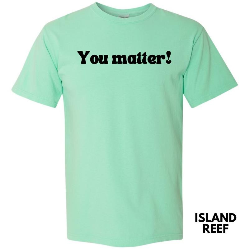 Handwritten You Matter Comfort Colors T-Shirt 'NLB'