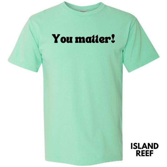 Handwritten You Matter Comfort Colors T-Shirt 'NLB'