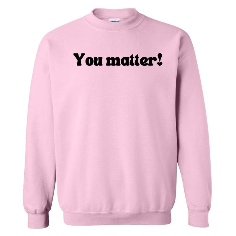 Handwritten You Matter Sweatshirt 'NLB' T-Shirts, Hoodie | DripVista.com