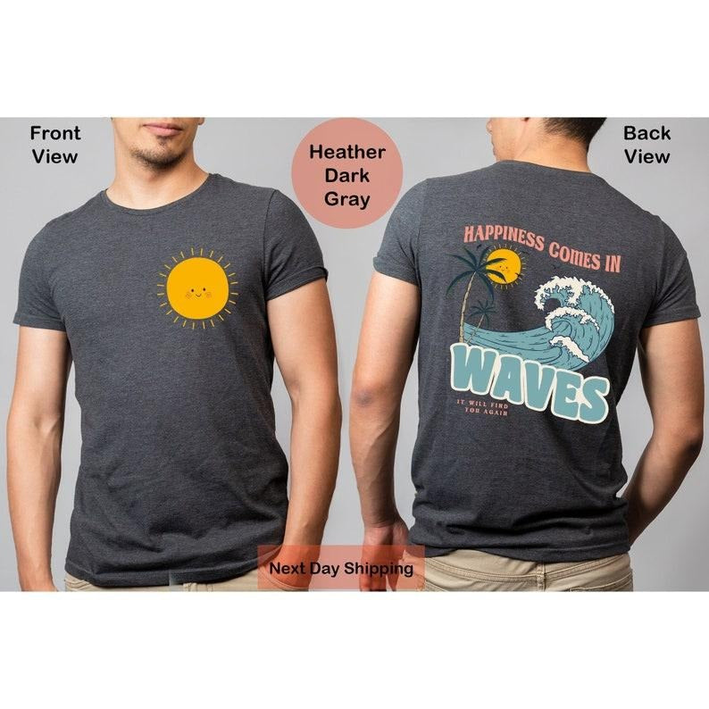 Happiness Comes In Waves T-Shirt, Summer Shirt, Vacation Shirt, Beach Shirt, Summer Lover Birthday Gift, Waves Design Tee, Beach Lover Gifts