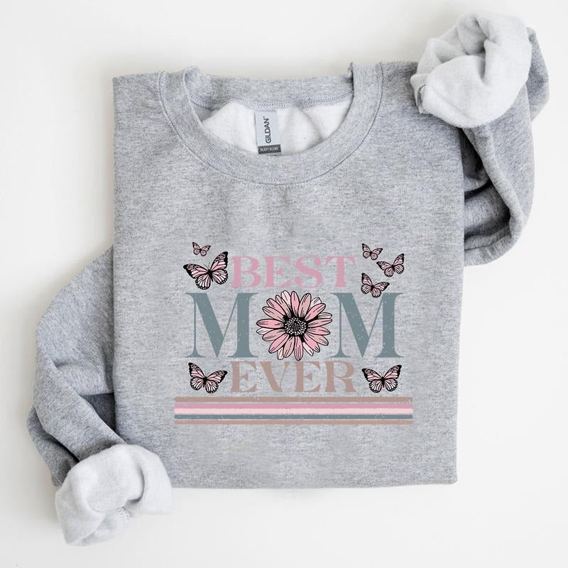 Happy Mother's Day Sweatshirt, Best Mom Ever Sweatshirt, Mom Gift, Mother's Day Gift T-Shirts, Hoodie | DripVista.com