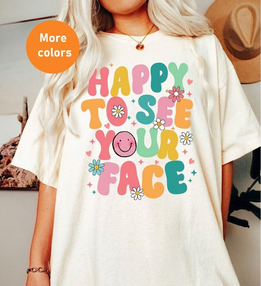 Happy To See Your Face TShirt, Teacher Back to School Tee, Retro Groovy Aesthetic, Gift for Teacher, Womenswear , Gift for Women, Unisex Tee, All size Top, Streetwear