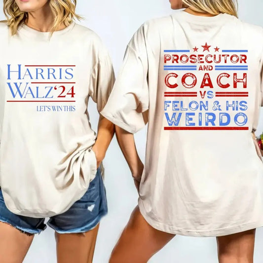 Harris Walz 2024 T Shirt, Prosecutor And Coach Vs Felon And His Weirdo T Shirt, Democrat's Shirt, Harris 2024 Election Tee, Team Kamalla, Unisex Short Sleeve Tee Shirt, Casual Clothing