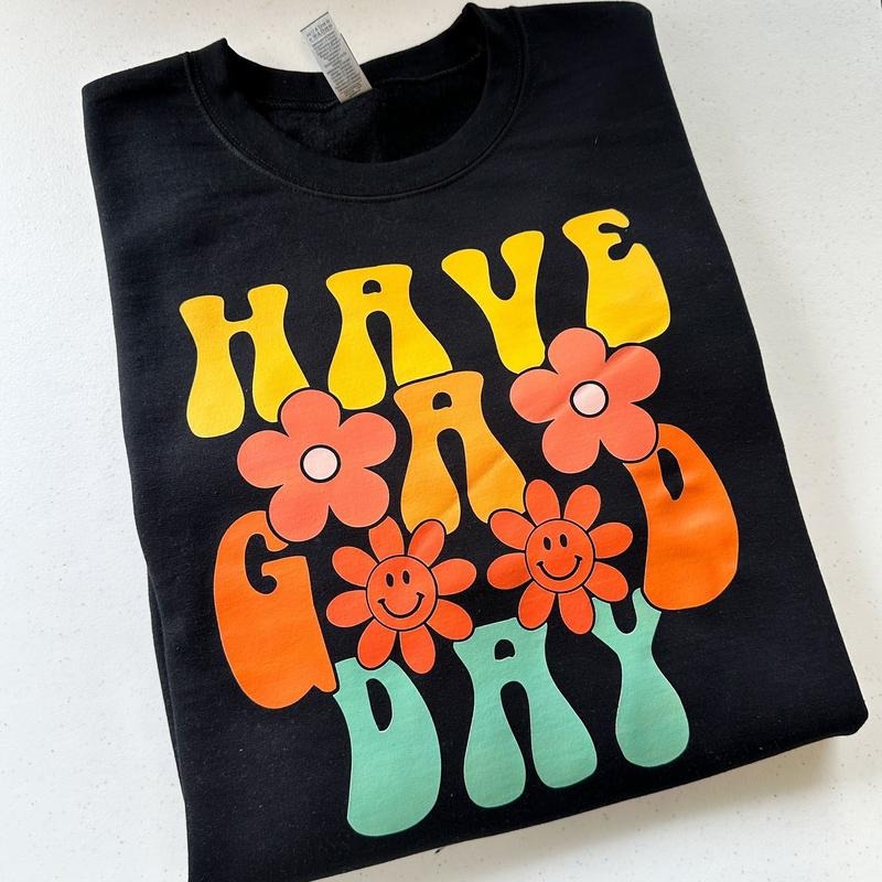 Have A Good Day Retro Gildan Sweatshirt T-Shirts, Hoodie | DripVista.com