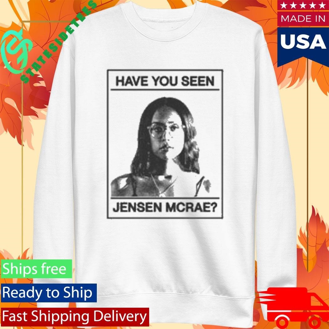 Have You Seen Jensen Mcrae I Don’t Know How But They Found Me T-Shirt
