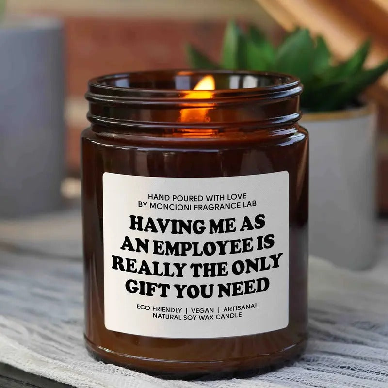 Having Me As An Employee Is Really The Only Gift Candle, Funny Gift for Boss, Gift from Employee for Boss