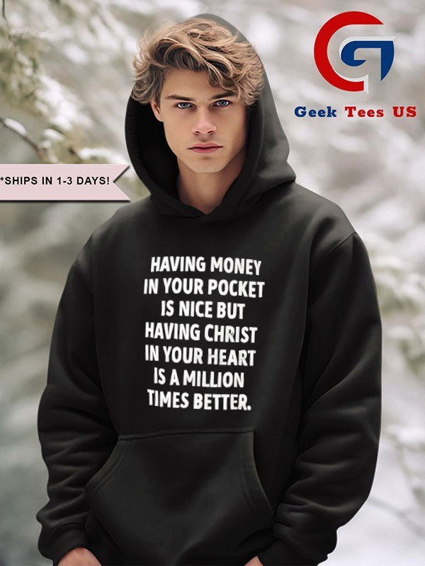 Having money in your pocket is nice but having Christ shirt