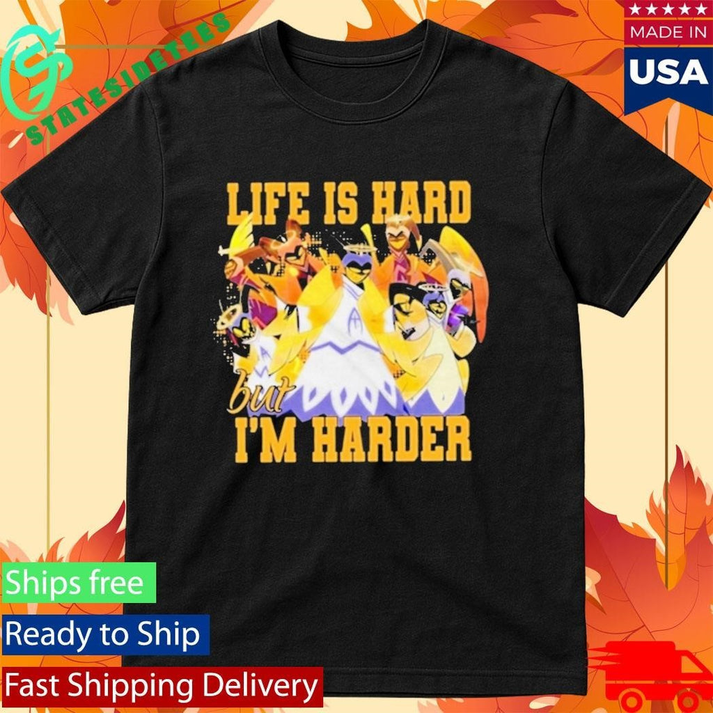Hazbin Hotel Life Is Hard But Im Harder Shirt