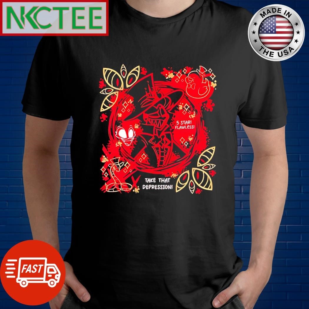 Hazbin Hotel Take That Depression 5 Star Flawless shirt