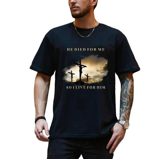 He Died For Me So I live For Him Tee Pure Cotton Casual Style Crew Neck Short Sleeve T-Shirt Tops Trendy for Women for Men, Perfect Gift