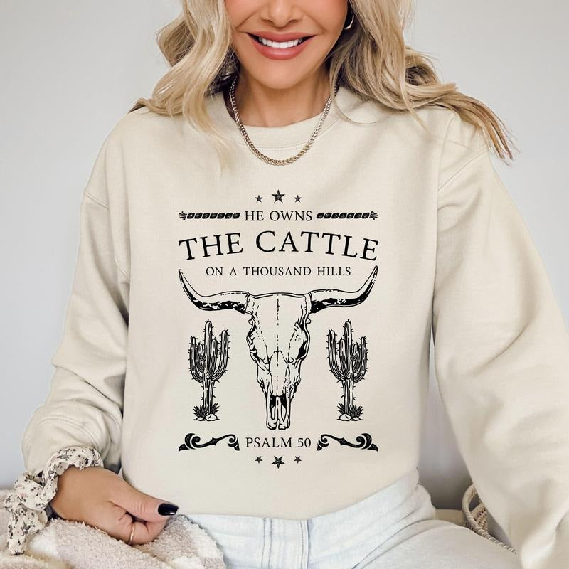 He Owns The Cattle On A Thousand Hills, Christ, Religious, Christian, Cowboy, Worship, Gospel, Psalm Sweatshirt, Crew...