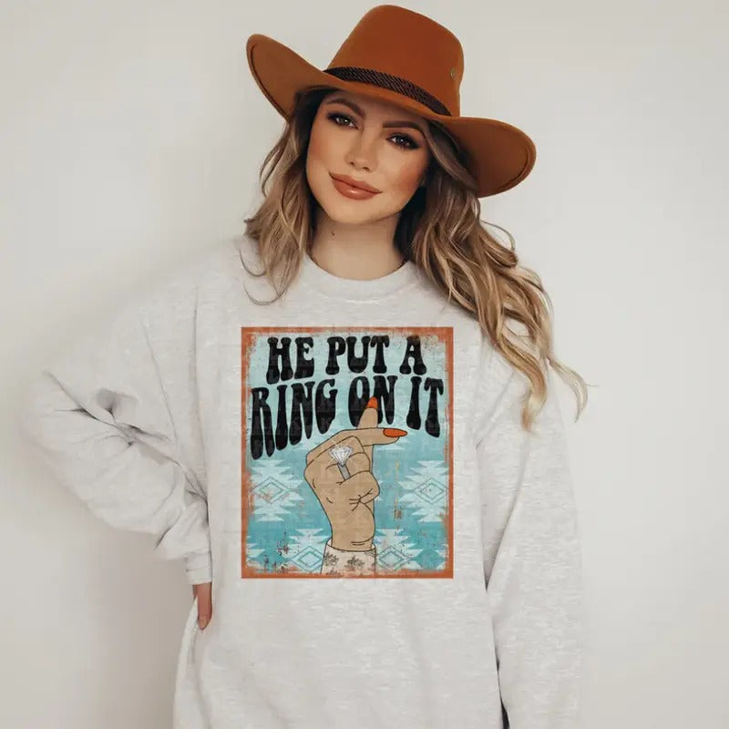 He Put A Ring On It Sweatshirt, western clothing hoodies, western outfits women, western tops T-Shirts | DripVista.com