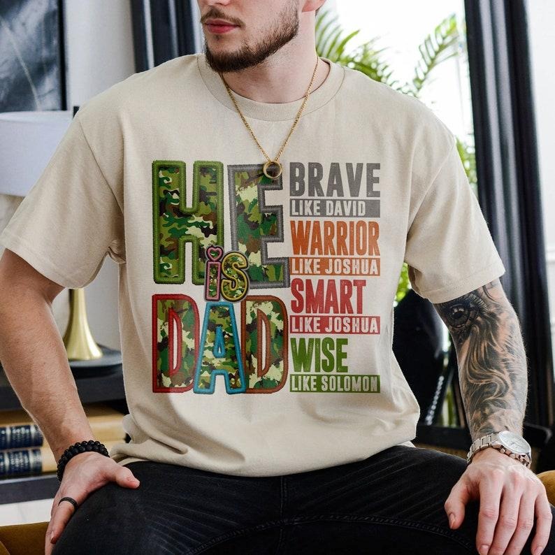 He is Dad T Shirt Hoodie Sweater, Funny Dad T-Shirt, Father's Day Gift, Camouflage Dad Shirt, Christian Dad T-Shirt, Fathers Day Tee, Best Dad Ever