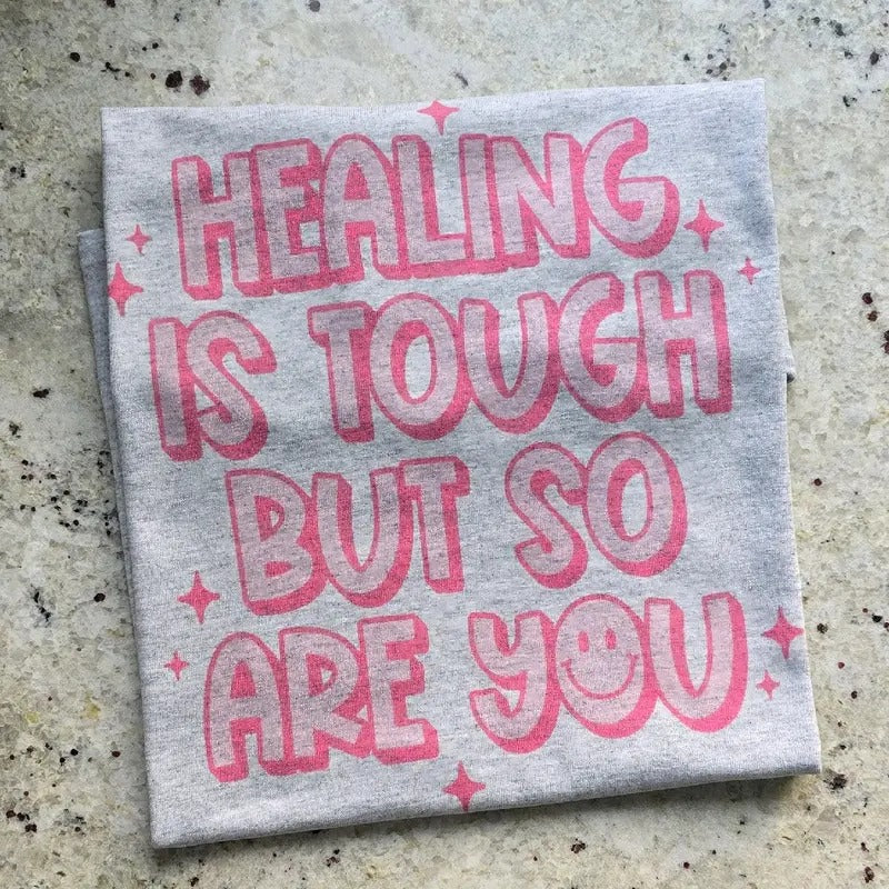 Healing is tough but so are you Graphic Tee or Sweatshirt Hoodie | DripVista.com