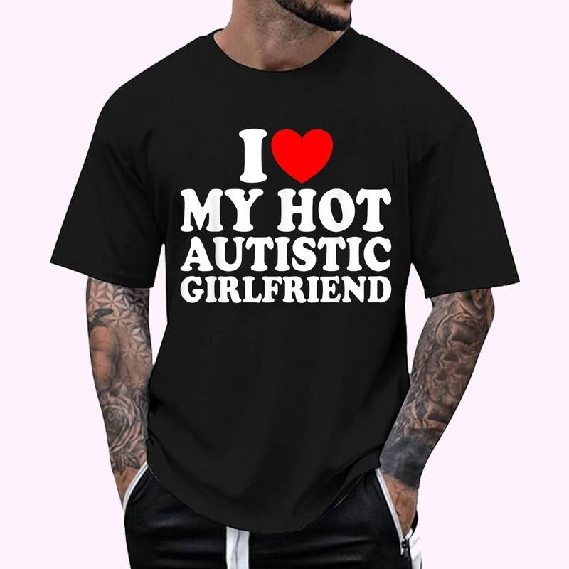 Heart Autistic Girlfriend I Love My Hot Autistic Girlfriend T-Shirt , Unisex Cotton 100%, Top Menswear Hoodie, Sweatshirt