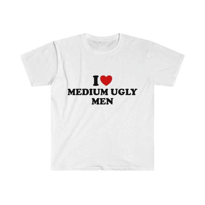 Funny Meme Shirt, I Love / Heart Medium Ugly Men 2000's Style Tee, Gift Unisex T-Shirt Hoodie, Sweatshirt | DripVista.com