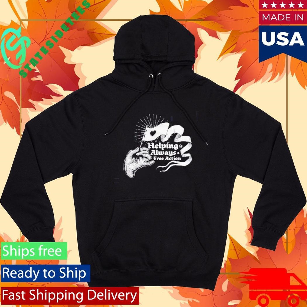 Helping Is Always A Free Action Shirt
