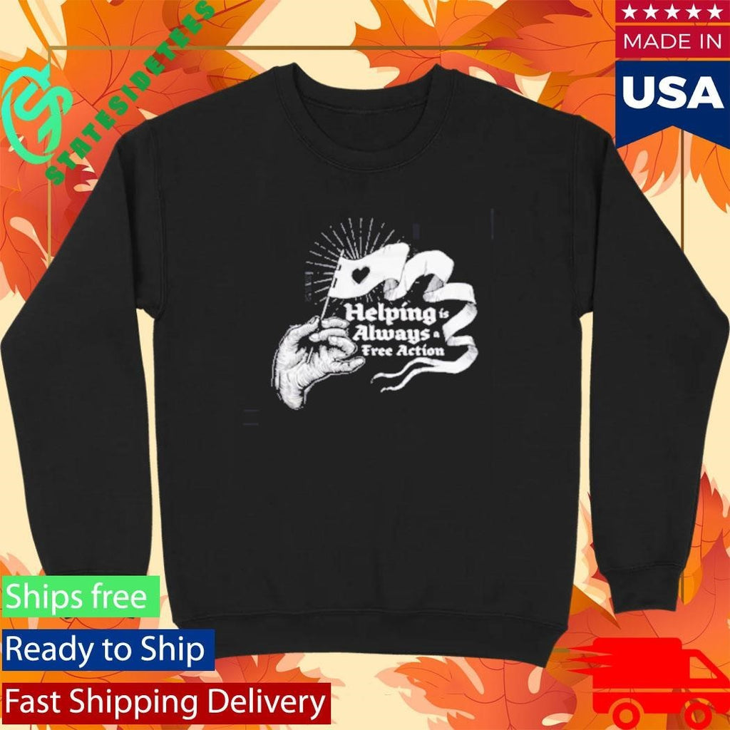Helping Is Always A Free Action Shirt