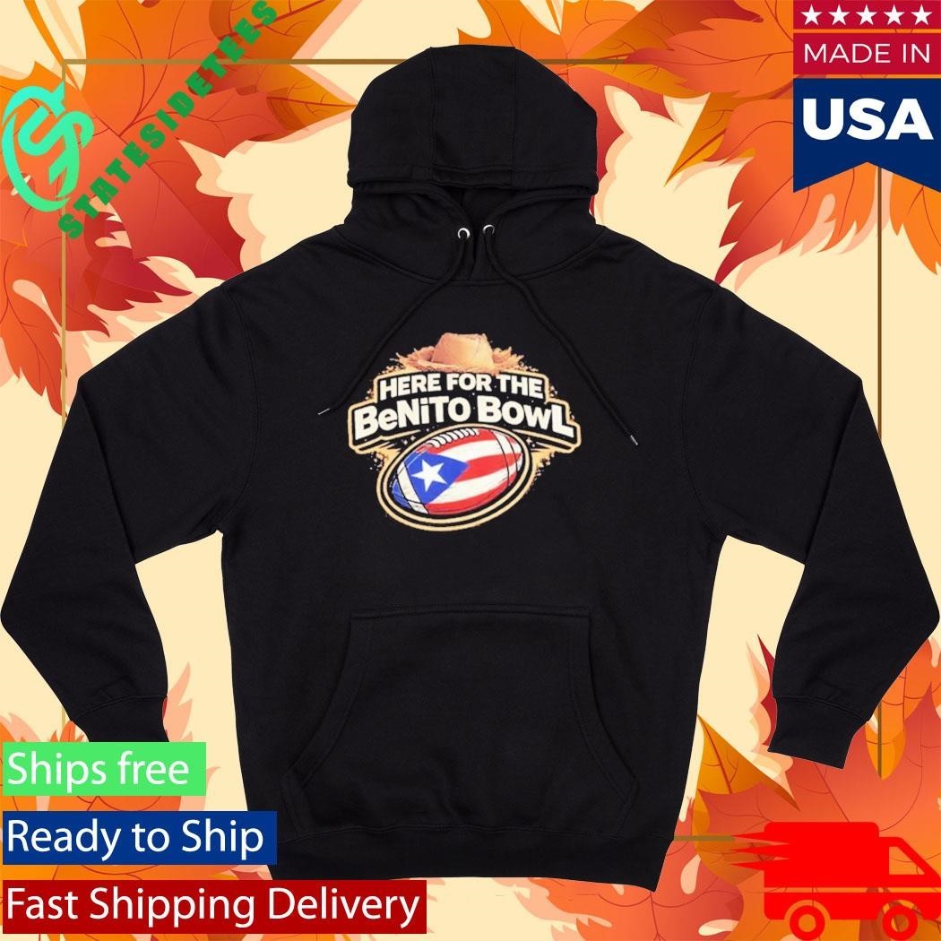 Here For The Benito Bowl Shirt