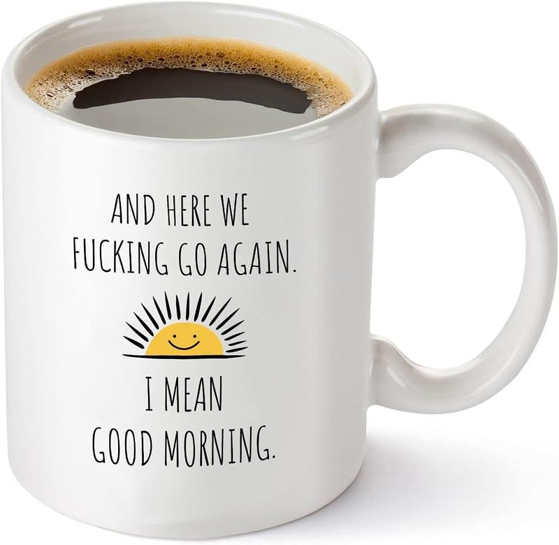 Here We Fucking Go Again I Mean Good Morning - Funny Birthday or Christmas Mom Gift - Sarcastic Gag Presents For Her Women Mother