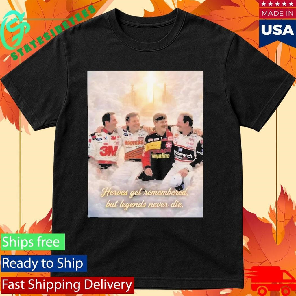 Heroes Get Remembered But Legends Never Die Shirt