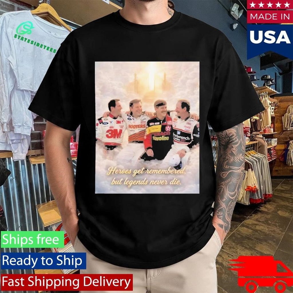 Heroes Get Remembered But Legends Never Die Shirt
