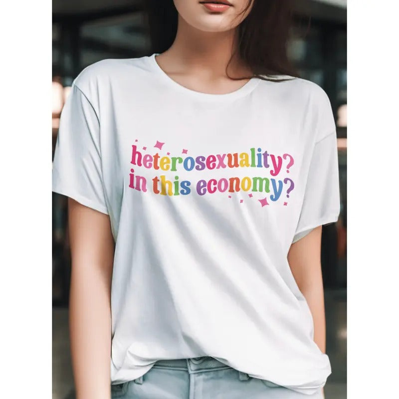 Heterosexuality In This Economy LGBTQ Pride Shirt graphic shirt, shirt style, funny teeshirt, summer tshirts, cool tshirts, female shirt, cute shirt, meme shirt, summer tshirts