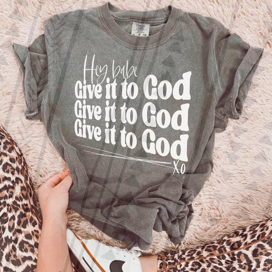 Hey Babe, give it to God DTF Transfers - THIS IS NOT A SHIRT