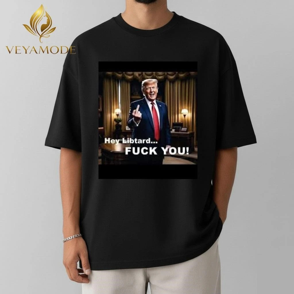 Hey Libtard Fuck You Trump tee