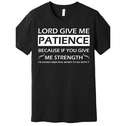 High-Quality Men's Crewneck T-Shirt, God Give Me Patience Advanced T-Shirt - Fun Short Sleeve Printed Tee, Black Made in USA