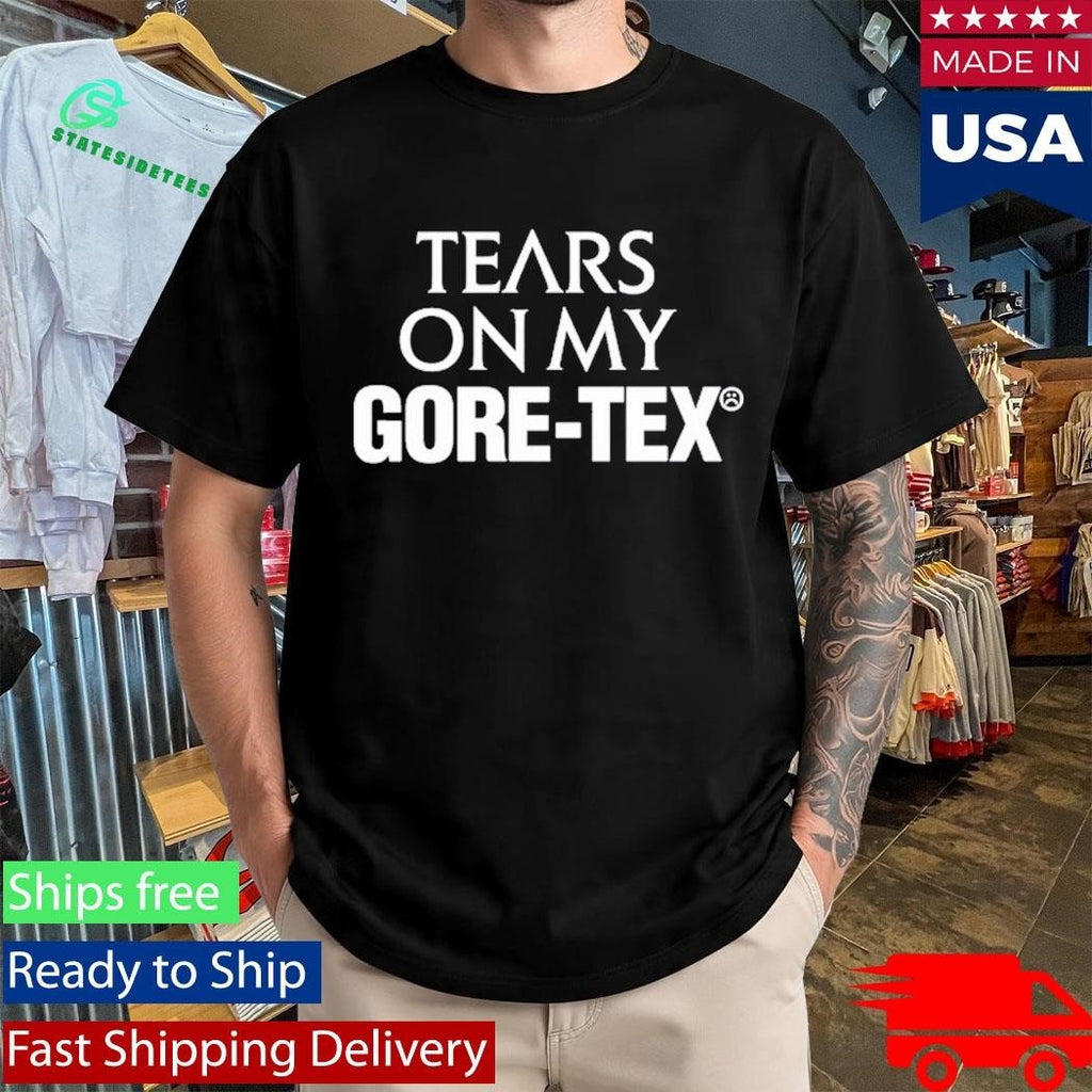 High Vis Tears On My Gore‑Tex Bold Artistic Statement Shirt