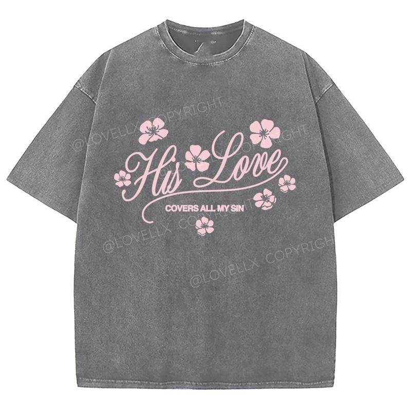 His Love Washed T-Shirt, Christian Jesus  t shirts, Vintage 90s Graphic Tee Gift Cotton Top Womenswear Bottom Hoodie,...